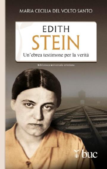Edith Stein. Un'ebrea testimone per la verità (Biblioteca universale cristiana)